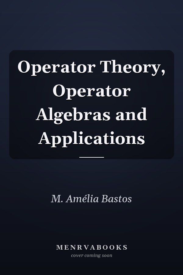 Operator Theory, Operator Algebras and Applications