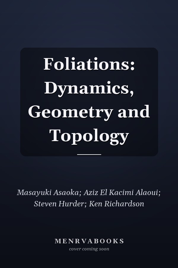 Foliations: Dynamics, Geometry and Topology