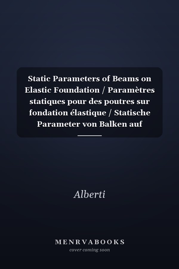 Static Parameters of Beams on Elastic Foundation / Paramètres statiques pour des poutres sur fondation élastique / Statische Parameter von Balken auf elastischer Unterlage
