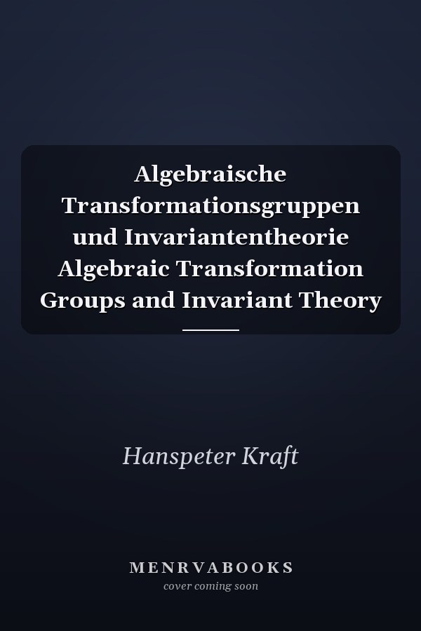 Algebraische Transformationsgruppen und Invariantentheorie Algebraic Transformation Groups and Invariant Theory
