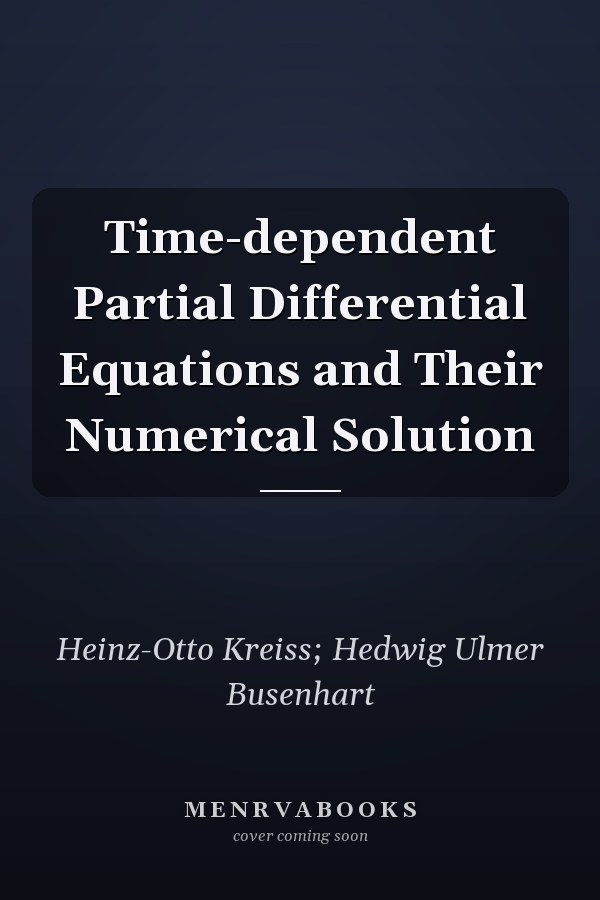 Time-dependent Partial Differential Equations and Their Numerical Solution
