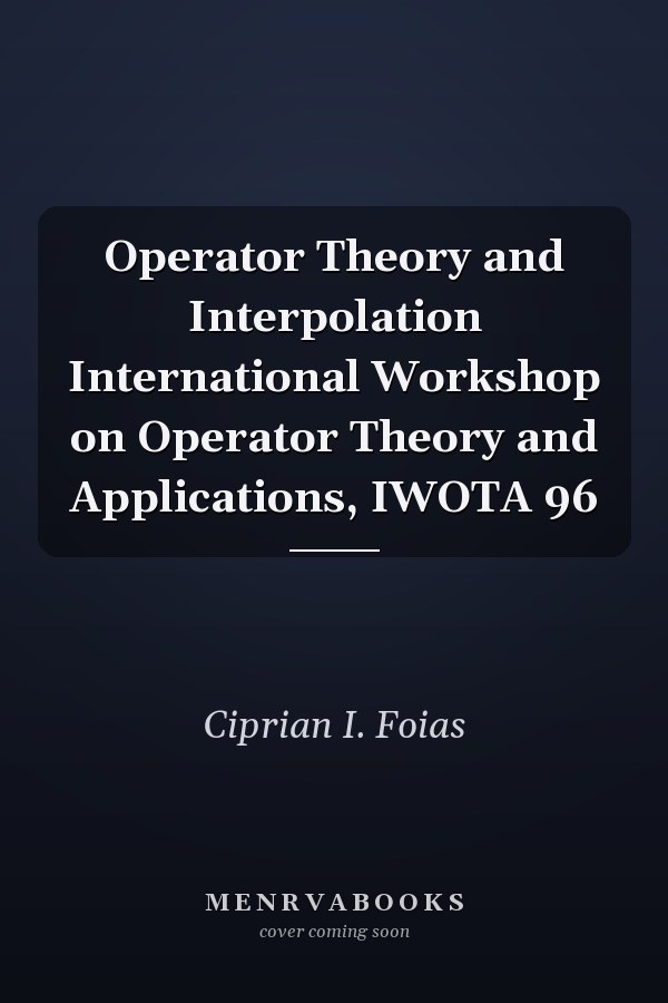 Operator Theory and Interpolation International Workshop on Operator Theory and Applications, IWOTA 96