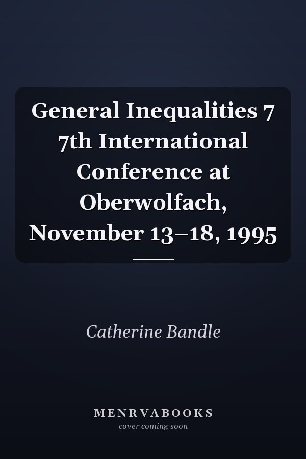 General Inequalities 7 7th International Conference at Oberwolfach, November 13–18, 1995