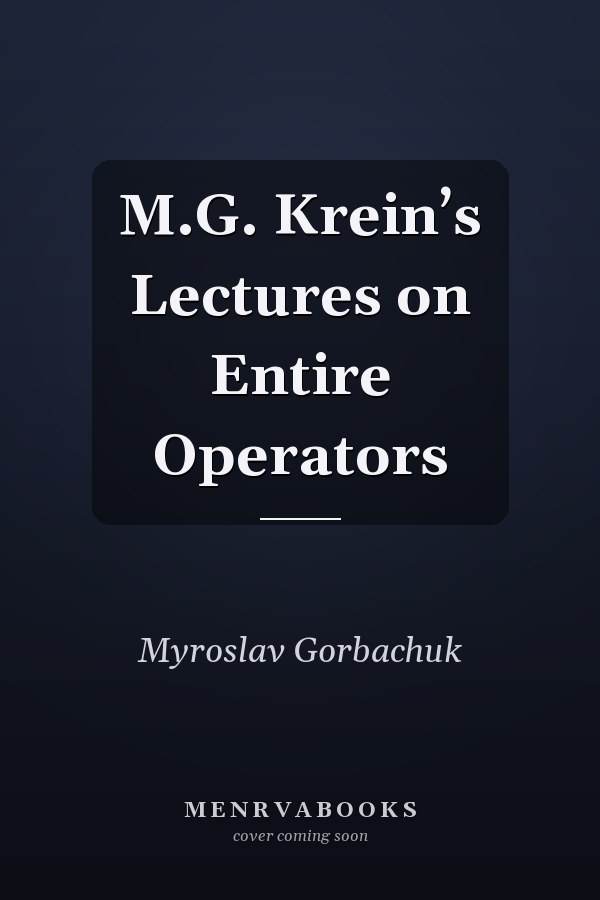 M.G. Krein’s Lectures on Entire Operators