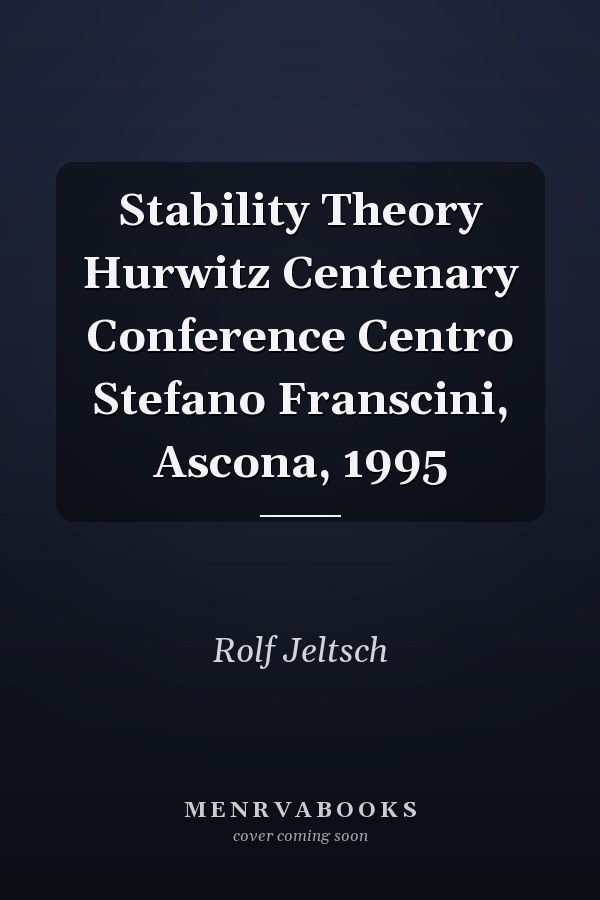 Stability Theory Hurwitz Centenary Conference Centro Stefano Franscini, Ascona, 1995