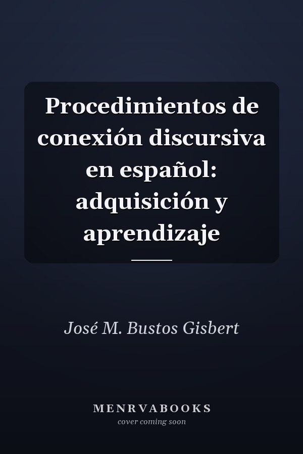 Procedimientos de conexión discursiva en español: adquisición y aprendizaje