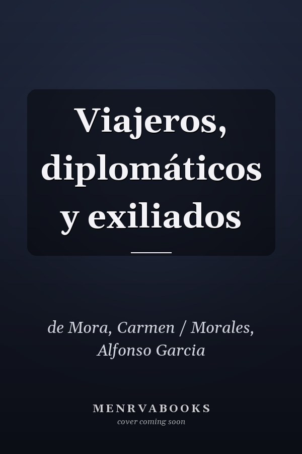Viajeros, diplomáticos y exiliados