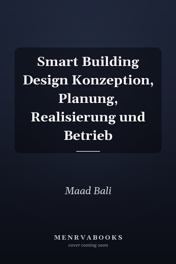 Smart Building Design Konzeption, Planung, Realisierung und Betrieb