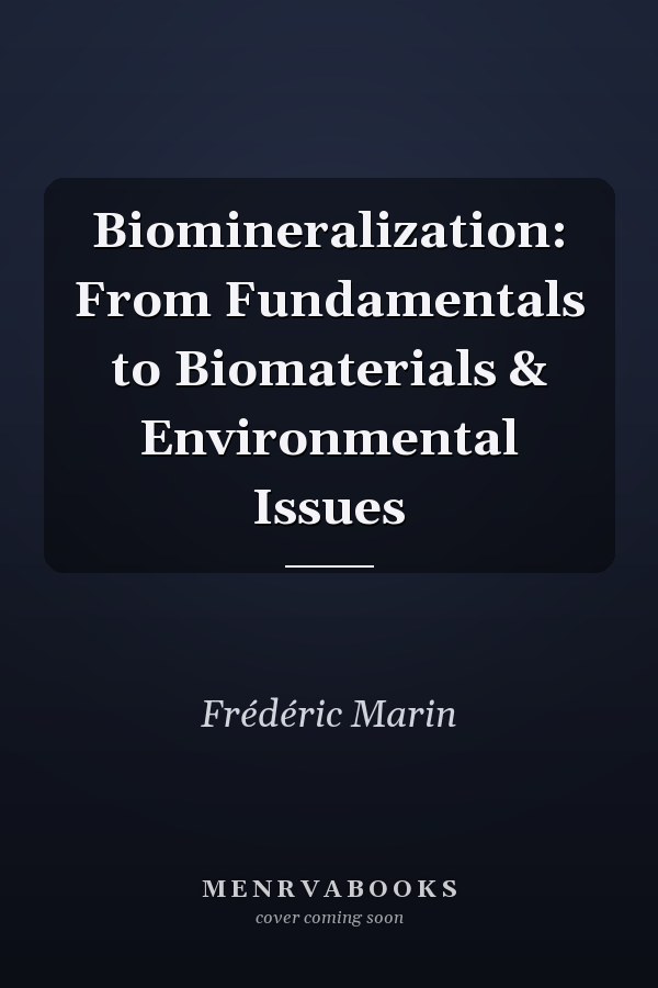 Biomineralization: From Fundamentals to Biomaterials & Environmental Issues