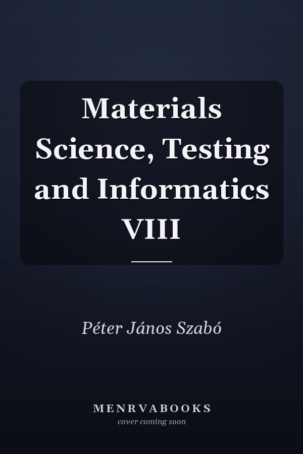 Materials Science, Testing and Informatics VIII