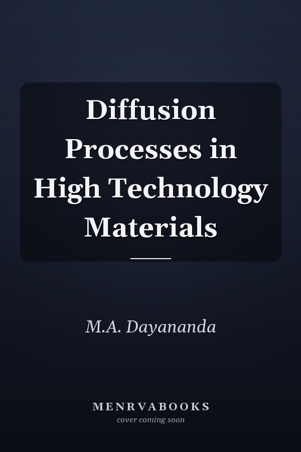 Diffusion Processes in High Technology Materials