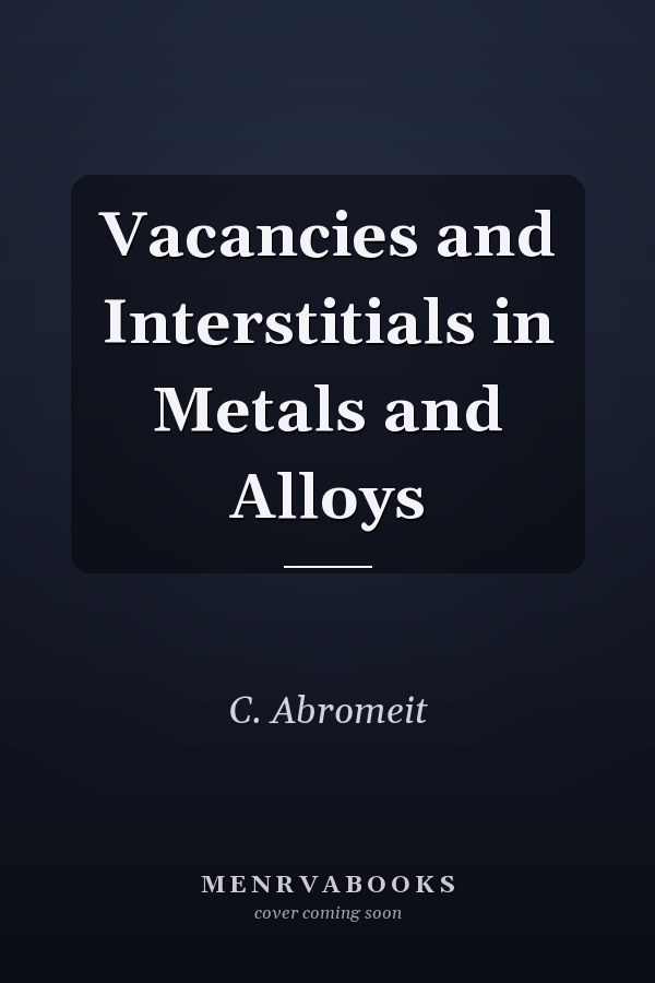 Vacancies and Interstitials in Metals and Alloys