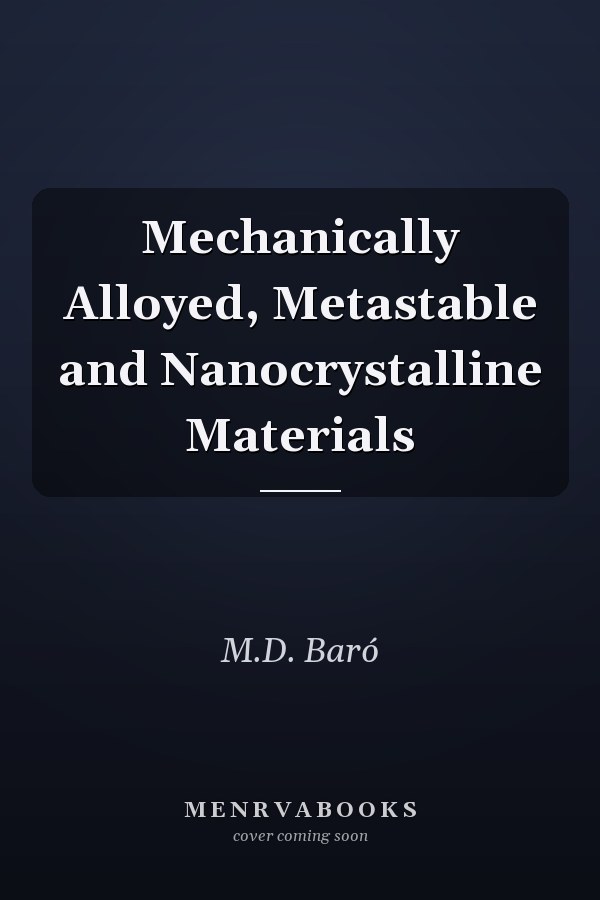 Mechanically Alloyed, Metastable and Nanocrystalline Materials