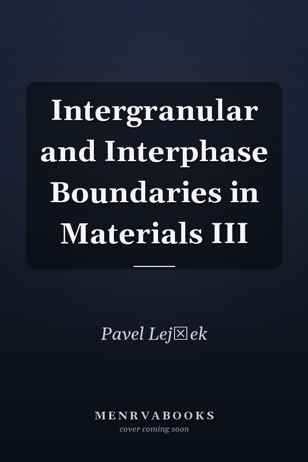 Intergranular and Interphase Boundaries in Materials III