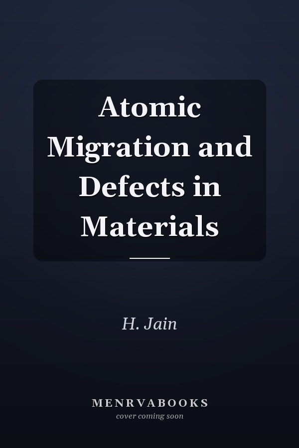 Atomic Migration and Defects in Materials
