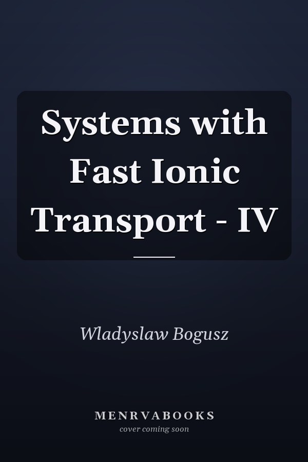 Systems with Fast Ionic Transport - IV