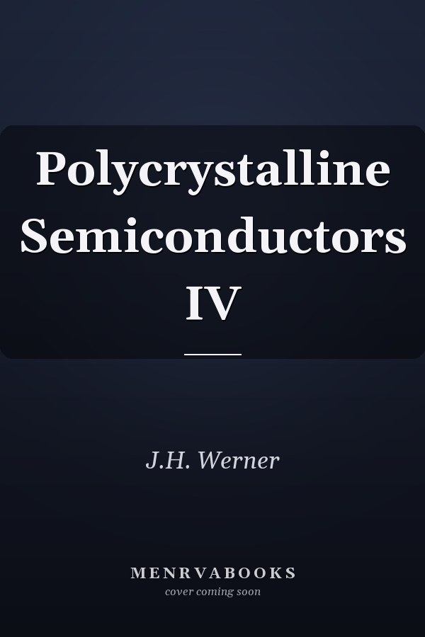 Polycrystalline Semiconductors IV