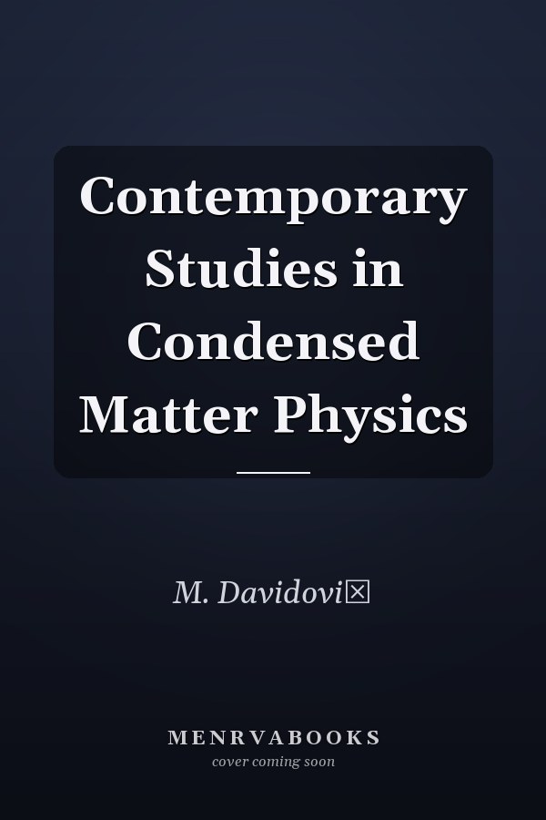 Contemporary Studies in Condensed Matter Physics