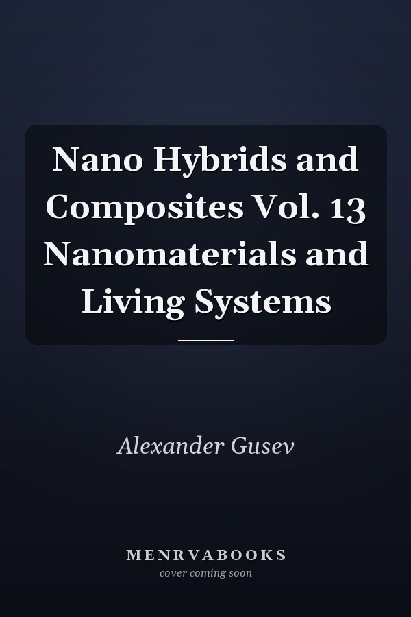 Nano Hybrids and Composites Vol. 13 Nanomaterials and Living Systems