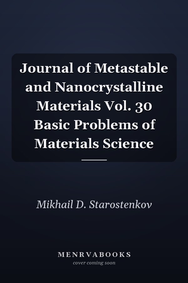 Journal of Metastable and Nanocrystalline Materials Vol. 30 Basic Problems of Materials Science