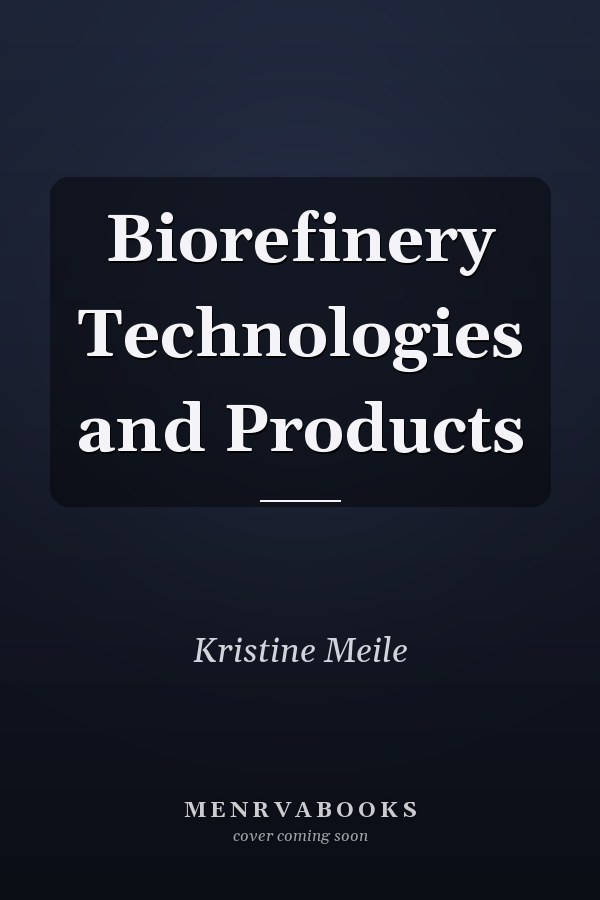 Biorefinery Technologies and Products