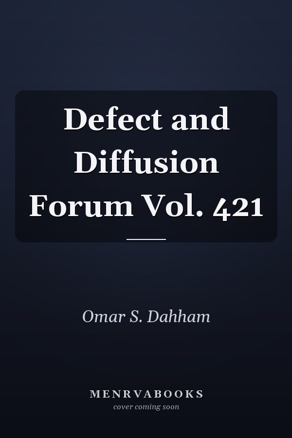 Defect and Diffusion Forum Vol. 421
