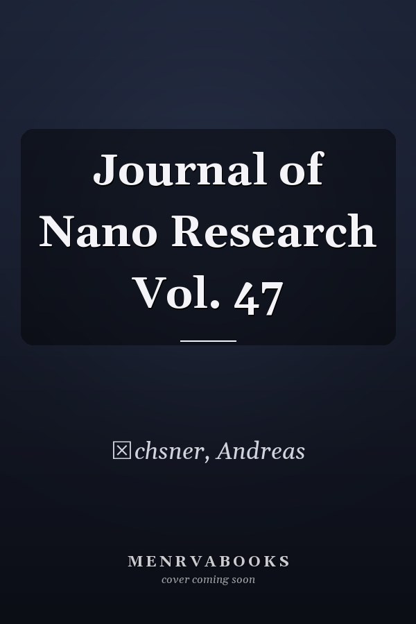 Journal of Nano Research Vol. 47