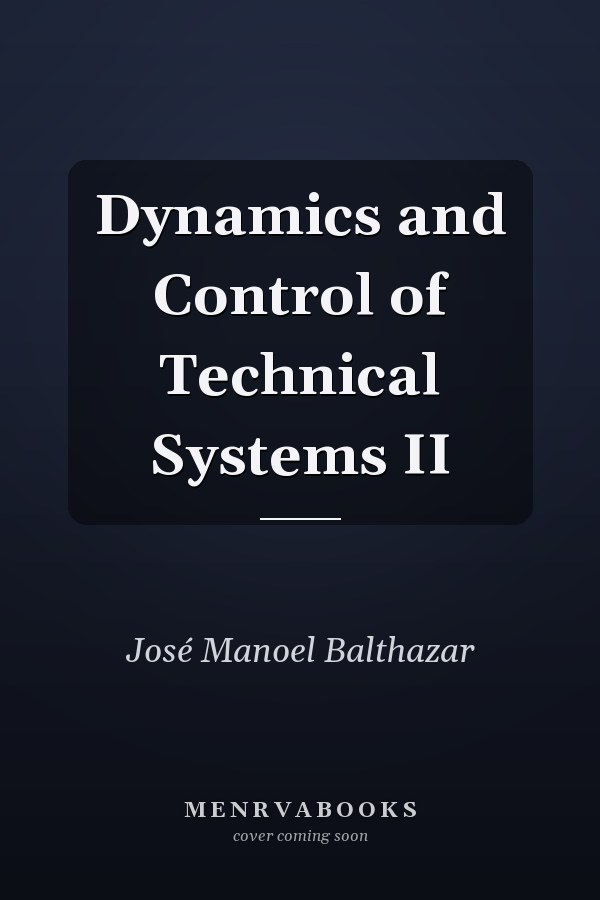 Dynamics and Control of Technical Systems II
