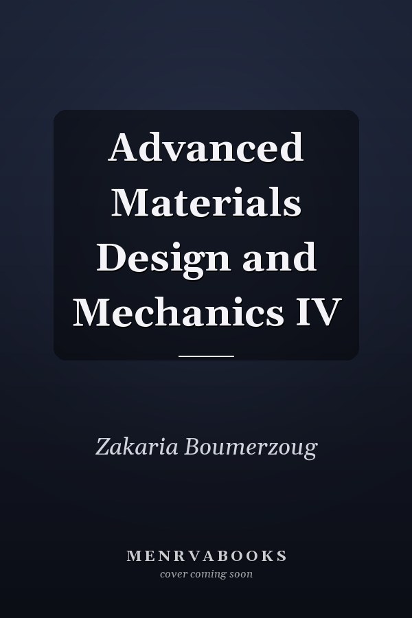 Advanced Materials Design and Mechanics IV