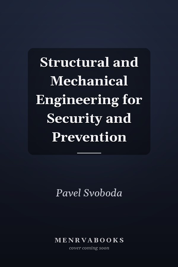 Structural and Mechanical Engineering for Security and Prevention