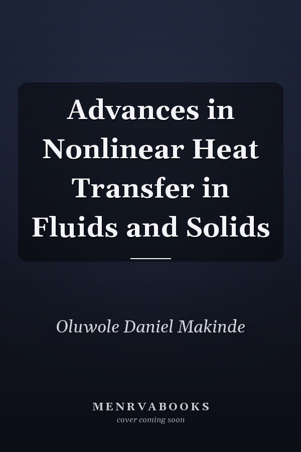 Advances in Nonlinear Heat Transfer in Fluids and Solids
