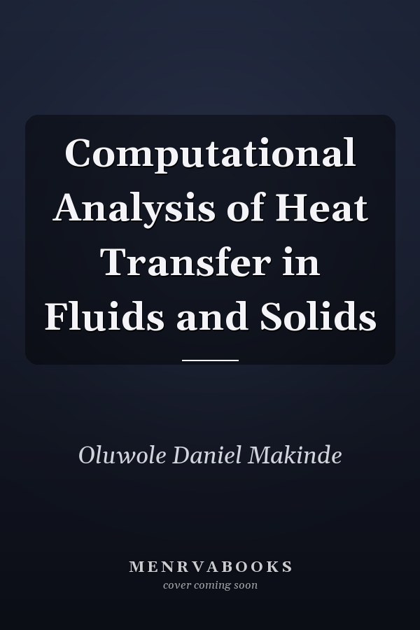 Computational Analysis of Heat Transfer in Fluids and Solids