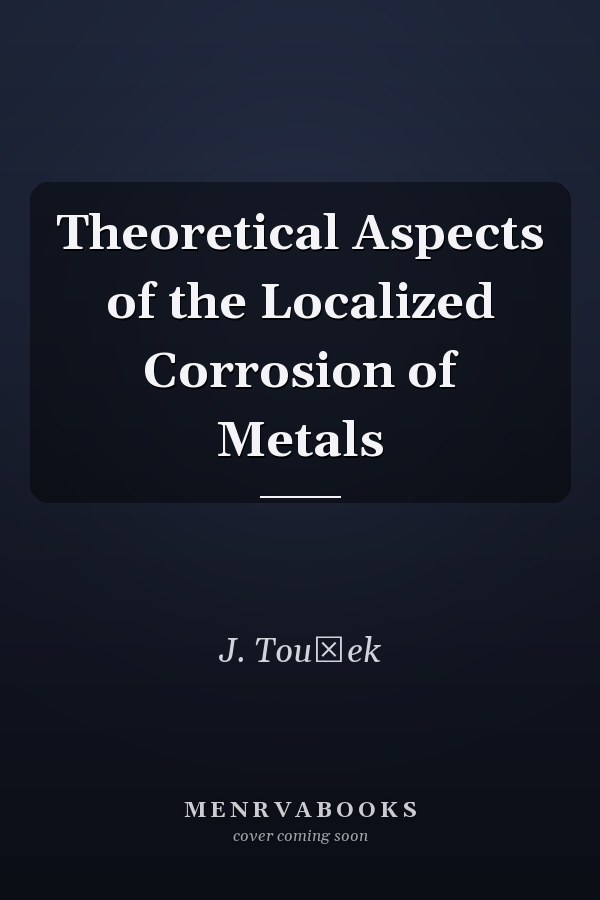 Theoretical Aspects of the Localized Corrosion of Metals
