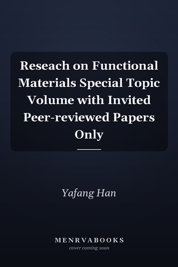 Reseach on Functional Materials Special Topic Volume with Invited Peer-reviewed Papers Only