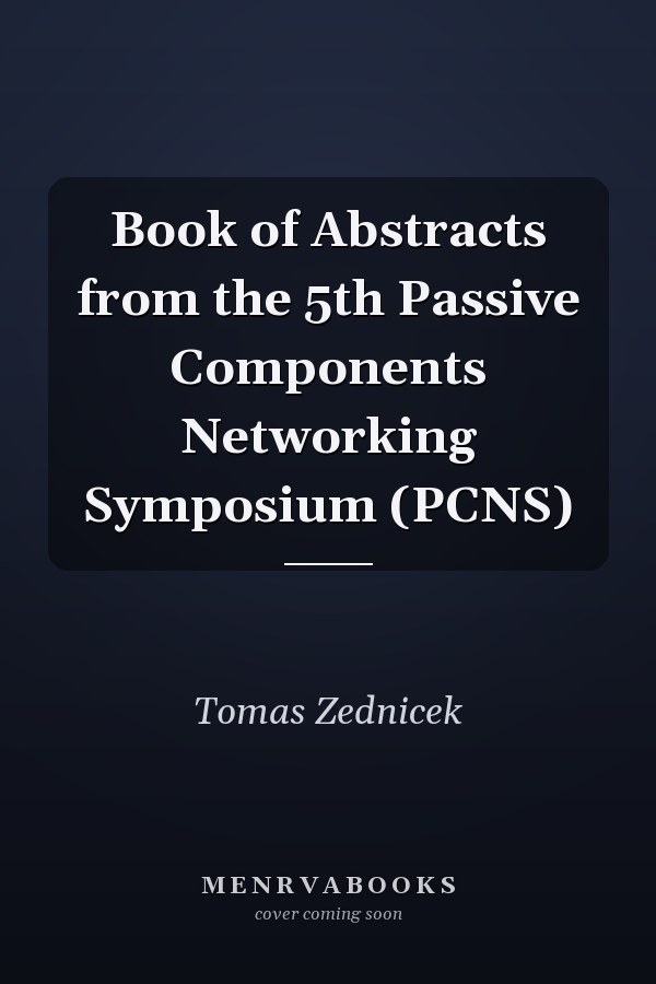 Book of Abstracts from the 5th Passive Components Networking Symposium​ (PCNS)