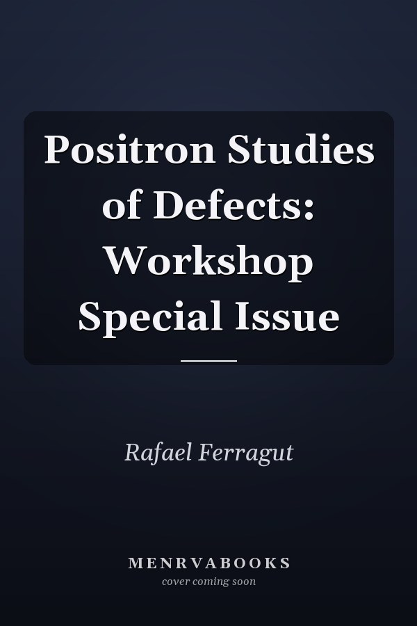 Positron Studies of Defects: Workshop Special Issue