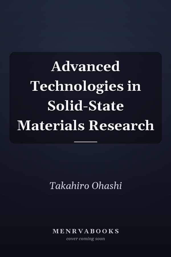 Advanced Technologies in Solid-State Materials Research