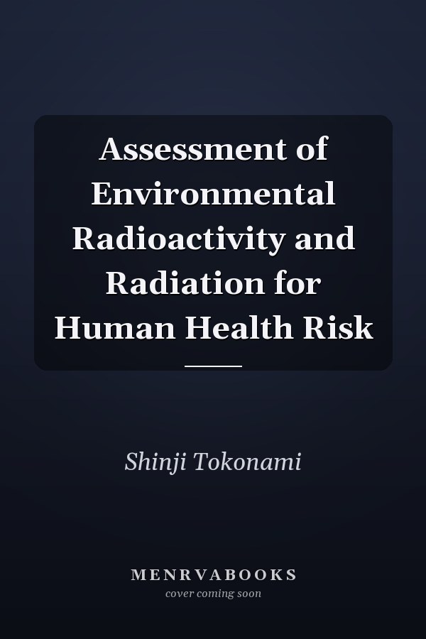 Assessment of Environmental Radioactivity and Radiation for Human Health Risk