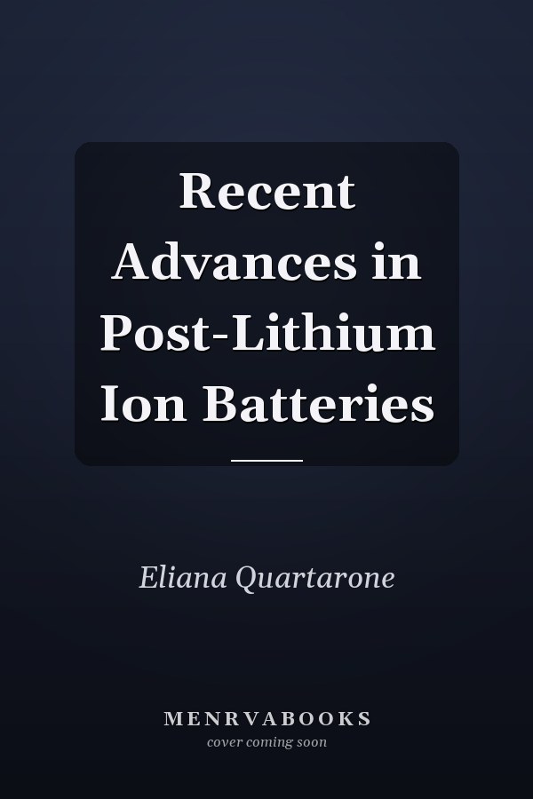 Recent Advances in Post-Lithium Ion Batteries