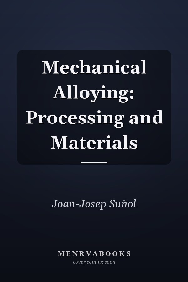 Mechanical Alloying: Processing and Materials