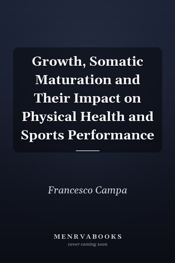 Growth, Somatic Maturation and Their Impact on Physical Health and Sports Performance