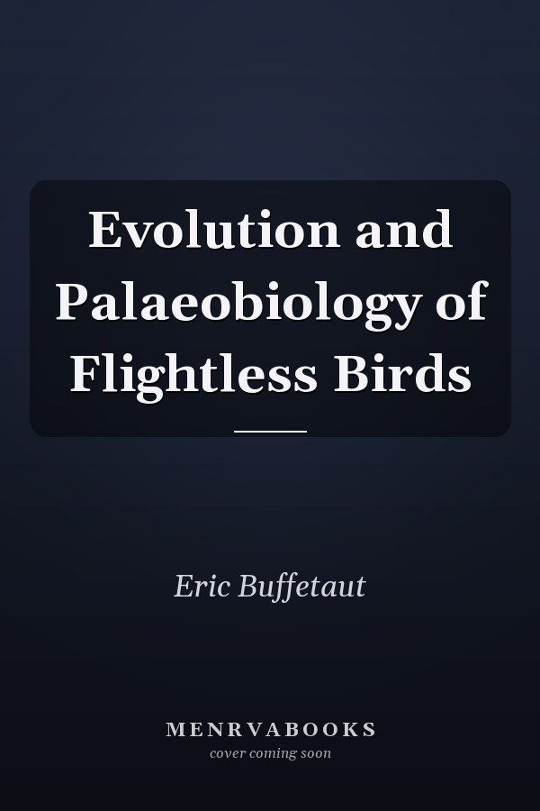 Evolution and Palaeobiology of Flightless Birds