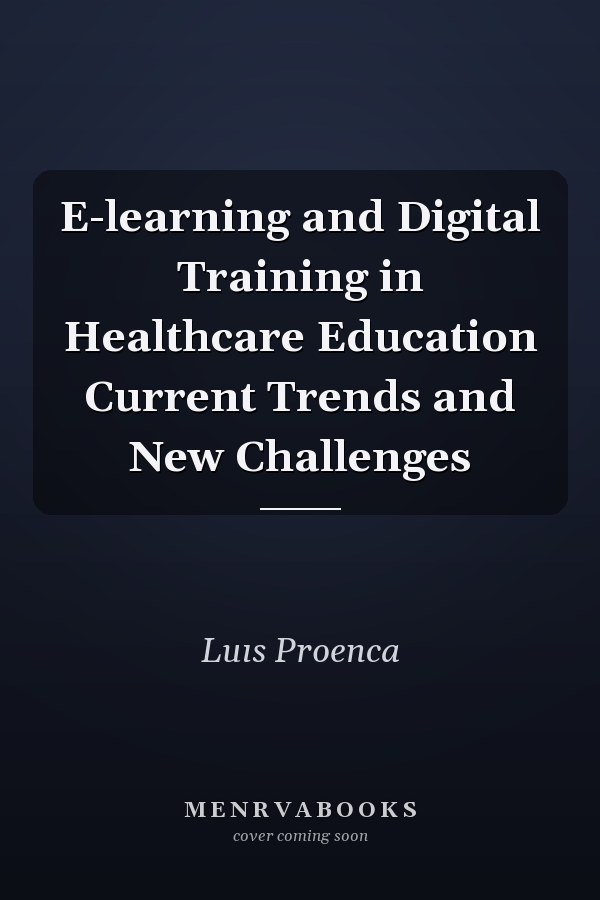 E-learning and Digital Training in Healthcare Education Current Trends and New Challenges