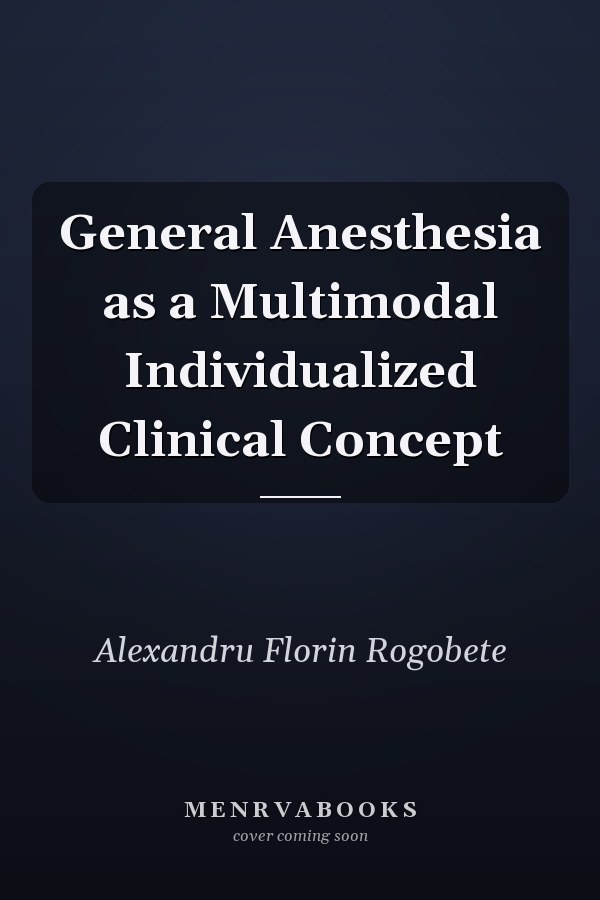 General Anesthesia as a Multimodal Individualized Clinical Concept