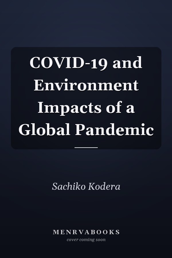 COVID-19 and Environment Impacts of a Global Pandemic