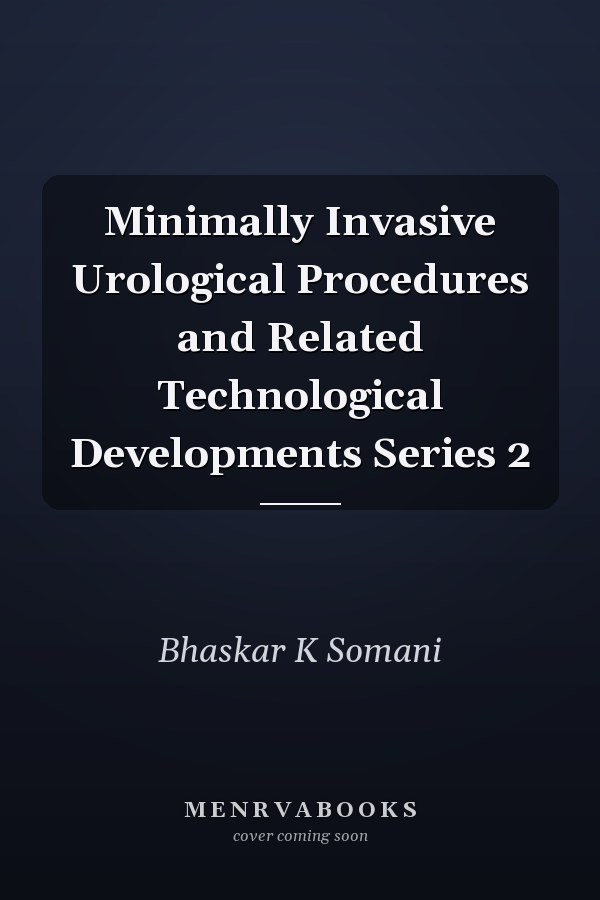 Minimally Invasive Urological Procedures and Related Technological Developments Series 2