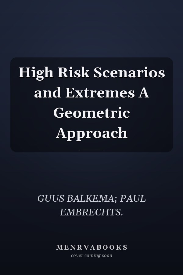 High Risk Scenarios and Extremes A Geometric Approach
