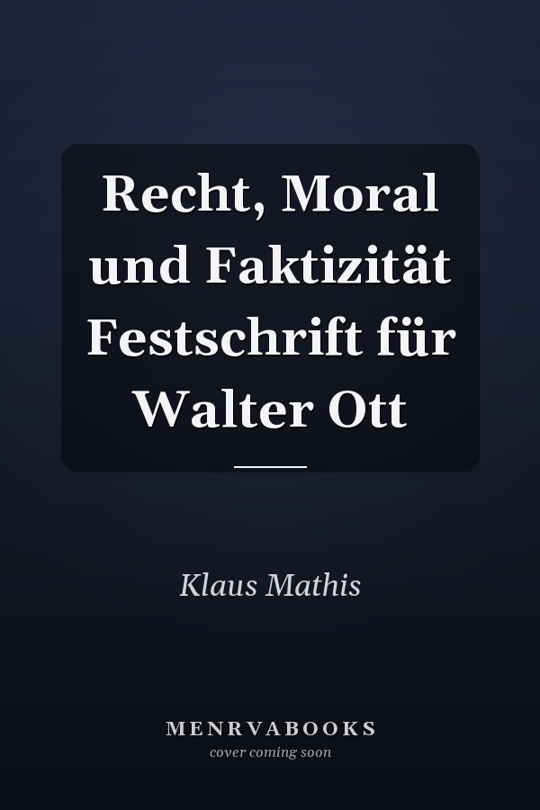 Recht, Moral und Faktizität Festschrift für Walter Ott