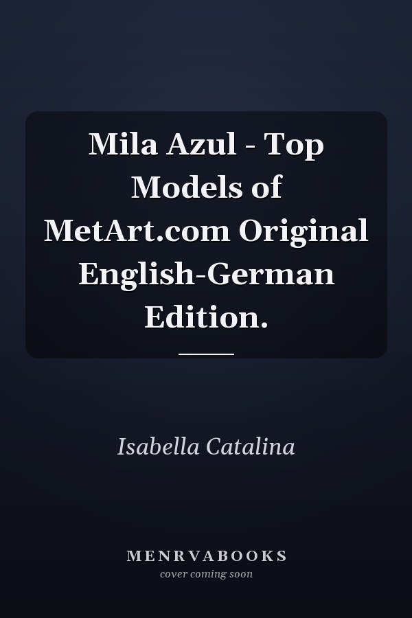 Mila Azul - Top Models of MetArt.com Original English-German Edition.