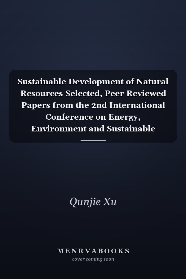 Sustainable Development of Natural Resources Selected, Peer Reviewed Papers from the 2nd International Conference on Energy, Environment and Sustainable Development (EESD 2012), October 12-14, 2012, Jilin, China